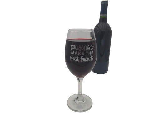 Cousins Make the Best Friends | Custom Wine Glass