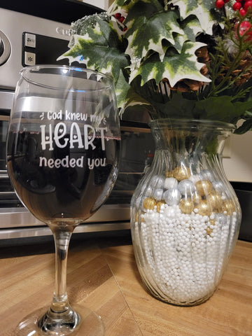 God Knew My Heart Needed You | Custom Wine Glass