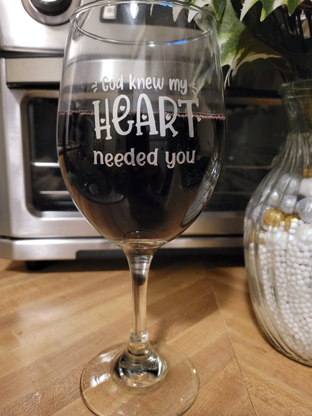 God Knew My Heart Needed You | Custom Wine Glass